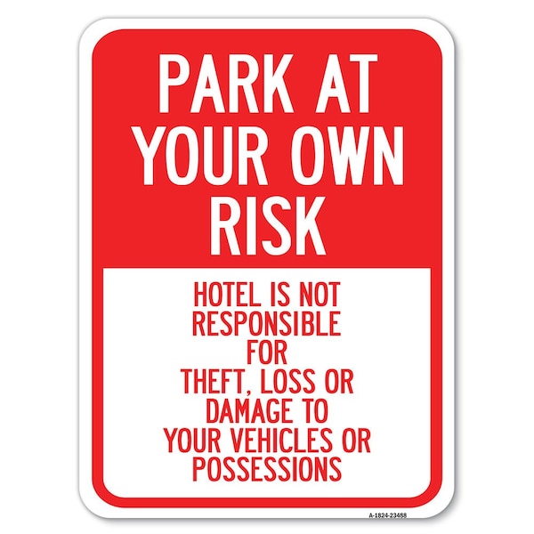 Park at Your Own Risk Hotel Is Not Responsible for Theft Loss or Damage to Your Vehic, A-1824-23488